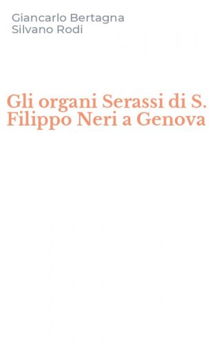 Gli organi Serassi di S. Filippo Neri a Genova