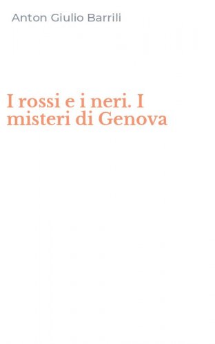 I rossi e i neri. I misteri di Genova