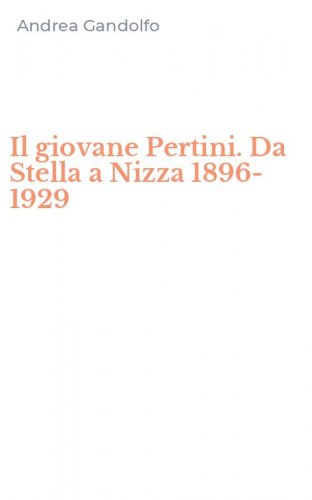 Il giovane Pertini. Da Stella a Nizza 1896-1929
