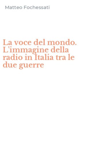 La voce del mondo. L'immagine della radio in Italia tra le due guerre