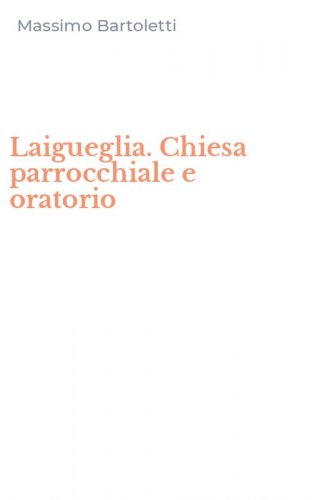 Laigueglia. Chiesa parrocchiale e oratorio