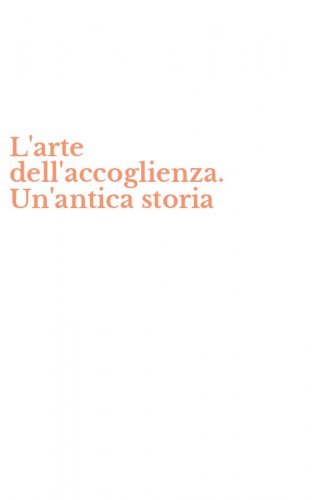 L'arte dell'accoglienza. Un'antica storia