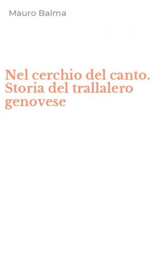 Nel cerchio del canto. Storia del trallalero genovese