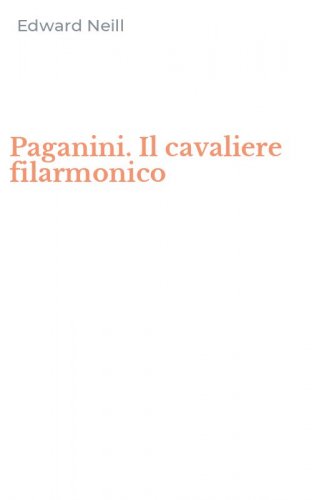 Paganini. Il cavaliere filarmonico