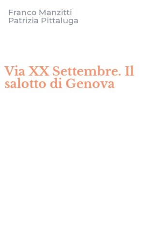 Via XX Settembre. Il salotto di Genova