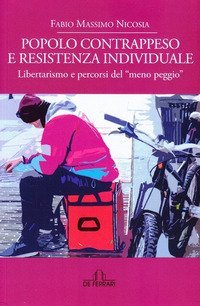 Popolo contrappeso e resistenza individuale. Libertarismo e percorsi del &laquo;meno peggio&raquo;