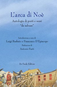 L'arca di No&egrave;. Antologia di poeti e versi &laquo;da salvare&raquo;