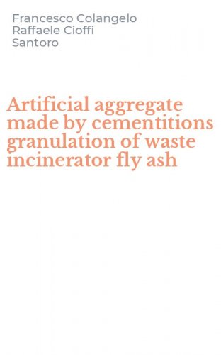 Artificial aggregate made by cementitions granulation of waste incinerator fly ash