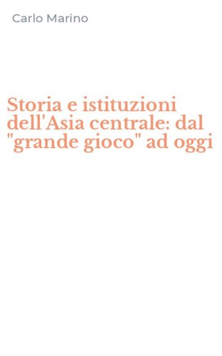 Storia e istituzioni dell'Asia centrale: dal "grande gioco" ad oggi