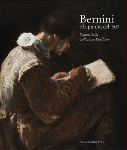 Bernini e la pittura del '600. Dipinti dalla Collezione Koelliker