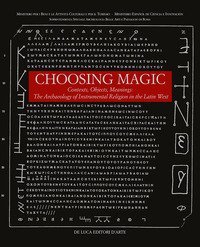 Choosing magic. Contexts, objects, meanings. The archaeology of instrumental religion in the Latin West