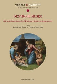 Dentro il museo. Arte nel salernitano tra Medioevo ed et&agrave; contemporanea