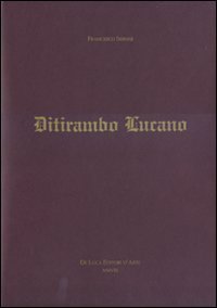 Ditirambo lucano. Elogio oraziano del Vulture, del Simposio, del vino e della Lucania