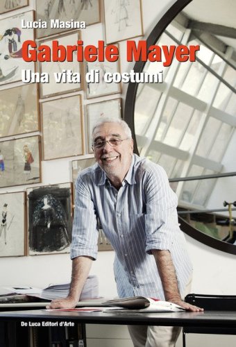 Gabriele Mayer. Una vita di costumi