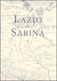 Lazio e Sabina. Atti del Convegno (Roma, 18-20 novembre 2004)