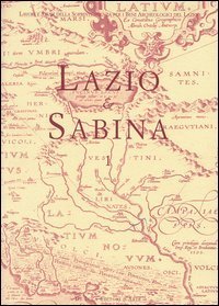 Lazio e Sabina. Atti del Convegno (Roma, 28-30 gennaio 2002)