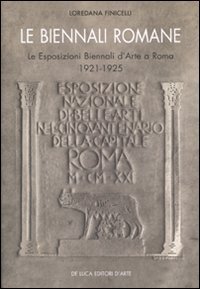 Le Biennali romane. Le esposizioni biennali d'arte a Roma 1921-1925
