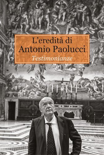 L'eredit&agrave; di Antonio Paolucci. Testimonianze