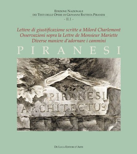 Lettere di giustificazione scritte a Milord Charlemont-Osservazioni sopra la Lettere de Monsieur Mariette-Diverse maniere d'adornare i cammini