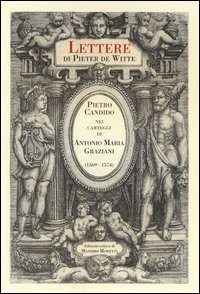 Lettere di Pieter de Witte. Pietro Candido nei carteggi di Antonio Maria Graziani (1569-1574)