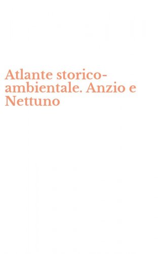 Atlante storico-ambientale. Anzio e Nettuno