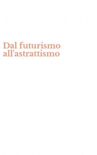 Dal futurismo all'astrattismo