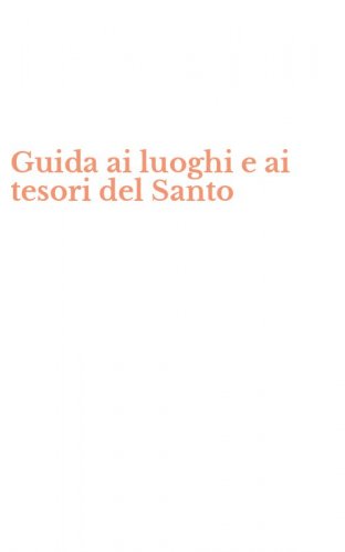 Guida ai luoghi e ai tesori del Santo