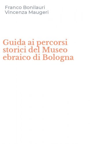Guida ai percorsi storici del Museo ebraico di Bologna
