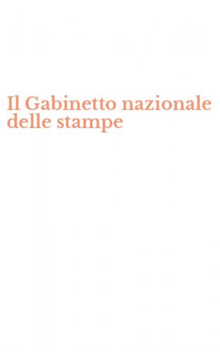 Il Gabinetto nazionale delle stampe
