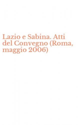 Lazio e Sabina. Atti del Convegno (Roma, maggio 2006)