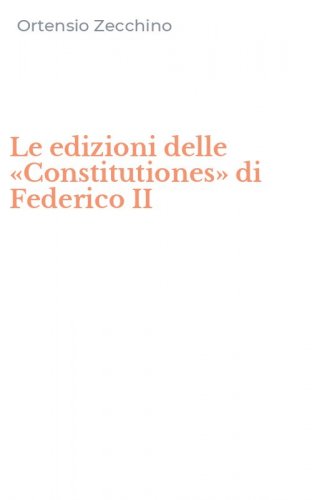 Le edizioni delle &laquo;Constitutiones&raquo; di Federico II