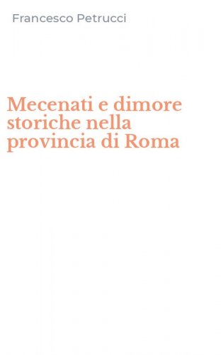 Mecenati e dimore storiche nella provincia di Roma