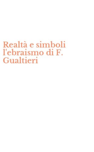 Realt&agrave; e simboli l'ebraismo di F. Gualtieri