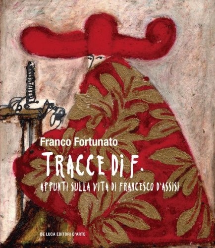 Tracce di F. Appunti sulla vita di Francesco d'Assisi