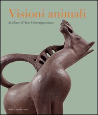 Visioni animali. Sculture d'arte contemporanea