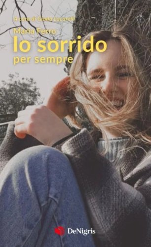 Io sorrido per sempre. Maria Ferro
