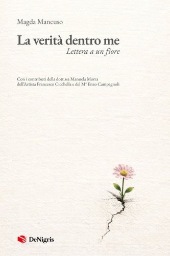 La verit&agrave; dentro me. Lettera a un fiore