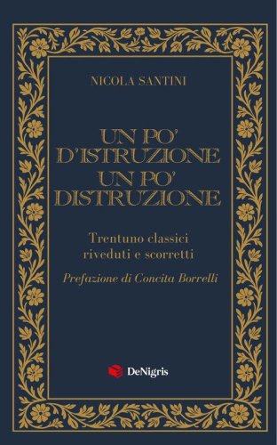 Un po' d'istruzione un po' distruzione. Trentuno classici riveduti e scorretti