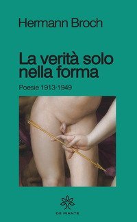 La verit&agrave; solo nella forma. Poesie 1913-1949
