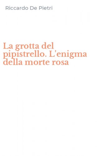 La grotta del pipistrello. L'enigma della morte rosa