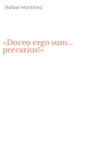 &laquo;Doceo ergo sum... precarius!&raquo;