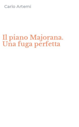Il piano Majorana. Una fuga perfetta