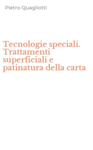 Tecnologie speciali. Trattamenti superficiali e patinatura della carta