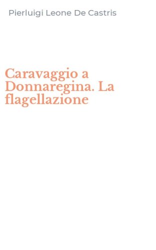Caravaggio a Donnaregina. La flagellazione