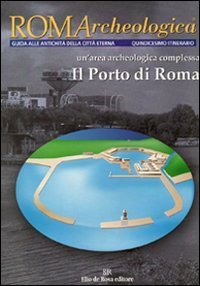 Roma archeologica. 15&deg; itinerario. Il porto di Roma