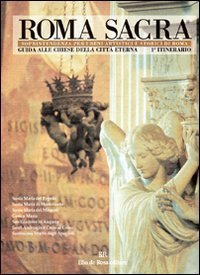Roma sacra. Guida alle chiese della citt&agrave; eterna