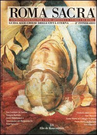 Roma sacra. Guida alle chiese della citt&agrave; eterna