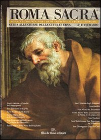 Roma sacra. Guida alle chiese della citt&agrave; eterna