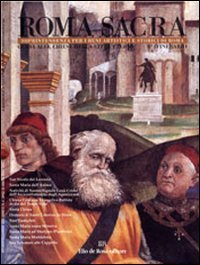 Roma sacra. Guida alle chiese della citt&agrave; eterna