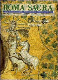Roma sacra. Guida alle chiese della citt&agrave; eterna